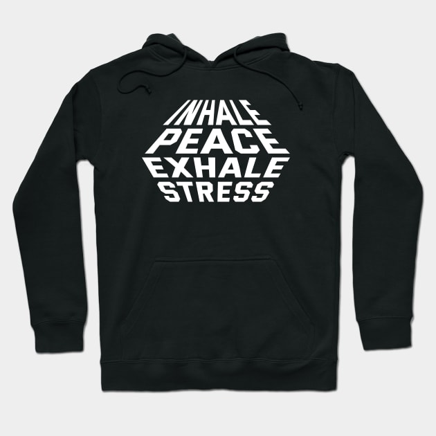 Inhale Peace Exhale Stress Hoodie by Texevod